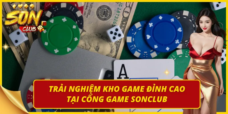 Điểm danh các sản phẩm cá cược chất lượng từ Sonclub