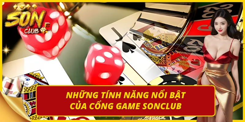 Tính năng thú vị tối ưu trải nghiệm tại Sonclub